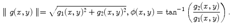 $$\begin{aligned} \parallel g(x,y) \parallel = \sqrt{g_{1}(x,y)^{2}+g_{2}(x,y)^{2}}, \phi (x,y) = \tan ^{-1} \left( \frac{g_{2}(x,y)}{g_{1}(x,y)} \right) . \end{aligned}$$