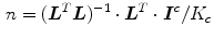$$\begin{aligned} n&= ({\varvec{L}}^{T} {\varvec{L}})^{-1} \cdot {\varvec{L}}^{T} \cdot {\varvec{I}}^{c} / K_{c} \end{aligned}$$