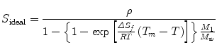 
$$ {S}_{\mathrm{ideal}}=\frac{\rho }{1-\left\{1- \exp \left[\frac{\varDelta {S}_f}{RT}\left({T}_m-T\right)\right]\right\}\frac{M_1}{M_w}} $$
