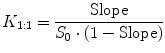 $$ {K}_{1:1}=\frac{\mathrm{Slope}}{S_0\cdot \left(1-\mathrm{Slope}\right)} $$