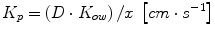 
$$ {K}_p=\left(D\cdot {K}_{ow}\right)/x\kern0.24em \left[ cm\cdot {s}^{-1}\right] $$
