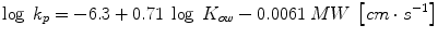 
$$ \log\;{k}_p=-6.3+0.71\; \log\;{K}_{ow}-0.0061\;MW\kern0.24em \left[ cm\cdot {s}^{-1}\right] $$
