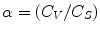 $$ \alpha =\left({C}_V/{C}_S\right) $$