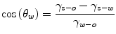 
$$ \cos \left({\theta}_w\right)=\frac{\gamma_{s-o}-{\gamma}_{s-w}}{\gamma_{w-o}} $$
