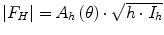 
$$ \left|{F}_H\right|={A}_h\left(\theta \right)\cdot \sqrt{h\cdot {I}_h} $$
