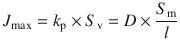 
$$ {J}_{\max }={k}_{\mathrm{p}}\times {S}_{\mathrm{v}}= D\times \frac{S_{\mathrm{m}}}{l} $$
