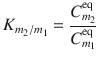 
$$ {K}_{m_2/{m}_1}=\frac{C_{m_2}^{\mathrm{eq}}}{C_{m_1}^{\mathrm{eq}}} $$
