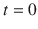
$$ t=0 $$
