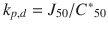 
$$ {k}_{p, d}={J}_{50}/{C^{*}}_{50} $$
