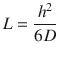 
$$ L=\frac{h^2}{6 D} $$
