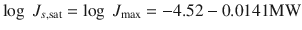 
$$ \log\ {J}_{s,\mathrm{sat}} = \log\ {J}_{\max } = - 4.52-0.0141\mathrm{MW} $$
