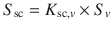 
$$ {S}_{\mathrm{sc}} = {K}_{\mathrm{sc}, v} \times {S}_v $$
