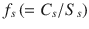 
$$ {f}_s\left( = {C}_s/{S}_s\right) $$
