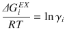 
$$ \frac{\varDelta {G}_i^{EX}}{RT}= \ln {\gamma}_i $$
