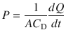 
$$ P=\frac{1}{A{ C}_{\mathrm{D}}}\frac{dQ}{dt} $$
