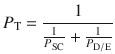 
$$ {P}_{\mathrm{T}}=\frac{1}{\frac{1}{P_{\mathrm{SC}}}+\frac{1}{P_{\mathrm{D}/\mathrm{E}}}} $$

