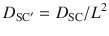 
$$ {D}_{\mathrm{S}{\mathrm{C}}^{\prime }}={D}_{\mathrm{S}\mathrm{C}}/{L}^2 $$
