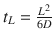 
$$ {t}_L=\frac{L^2}{6 D} $$
