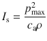 
$$ {I}_{\mathrm{s}}=\frac{p_{\max}^2}{c_{\mathrm{a}}\rho} $$
