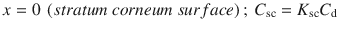 $$ x=0\ \left( stratum\ corneum\ surface\right);\ {C}_{\mathrm{sc}} = {K}_{\mathrm{sc}}{C}_{\mathrm{d}} $$