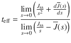 
$$ {t}_{\mathrm{eff}}=\frac{\underset{s\to 0}{ \lim}\left(\frac{J_{\mathrm{ss}}}{s^2}+\frac{d\overline{J}(s)}{ d s}\right)}{\underset{s\to 0}{ \lim}\left(\frac{J_{\mathrm{ss}}}{s}-\overline{J}(s)\right)} $$
