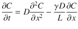 
$$ \frac{\partial C}{\partial t}= D\frac{\partial^2 C}{\partial {x}^2}-\frac{\gamma D}{L}\frac{\partial C}{\partial x} $$
