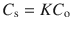 
$$ {C}_{\mathrm{s}}= K{C}_{\mathrm{o}} $$
