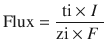 $$ \mathrm{Flux} = \frac{\mathrm{ti} \times I}{\mathrm{zi} \times F\ } $$
