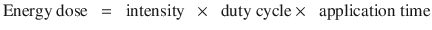 $$ \mathrm{Energy}\ \mathrm{dose}\kern0.5em =\kern0.5em \mathrm{intensity}\kern0.5em \times \kern0.5em \mathrm{duty}\ \mathrm{cycle} \times \kern0.5em \mathrm{application}\ \mathrm{time} $$