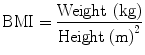 
$$ \mathrm{BMI}=\frac{\mathrm{Weight}\;\left(\mathrm{kg}\right)}{\mathrm{Height}\;{\left(\mathrm{m}\right)}^2} $$
