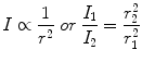 
$$ I\propto \frac{1}{r^2}\kern0.24em or\kern0.24em \frac{I_1}{I_2}=\frac{r_2^2}{r_1^2} $$
