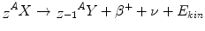 
$$ {}_Z{}^AX\to {}_{Z-1}{}^AY+{\beta}^{+}+\nu +{E}_{kin} $$
