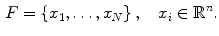 $$\begin{aligned} F = \left\{ x_1, \ldots , x_N \right\} ,\quad x_i\in \mathbb R ^n. \end{aligned}$$