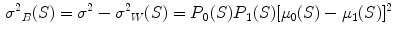 $$\begin{aligned} \sigma ^{2} {}_{B}(S) = \sigma ^{2} - \sigma ^{2} {}_{W}(S) = P {}_{0}(S) P {}_{1}(S) [\mu _{0}(S) - \mu _{1}(S)]^{2} \end{aligned}$$