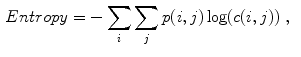 $$\begin{aligned} Entropy&= - \sum _i \sum _j p(i,j) \log (c(i,j)) \;, \end{aligned}$$