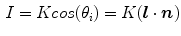 $$\begin{aligned} I = K cos(\theta _{i}) = K ({\varvec{l}} \cdot {\varvec{n}}) \end{aligned}$$